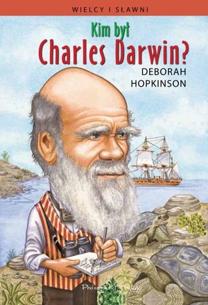 Kim był Charles Darwin? seria: Wielcy i Sławni