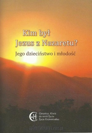 Kim był Jezus z Nazaretu? Jego dzieciństwo i młodość