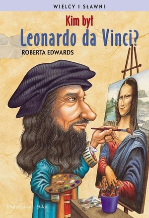 Kim był Leonardo da Vinci? seria: Wielcy i Sławni