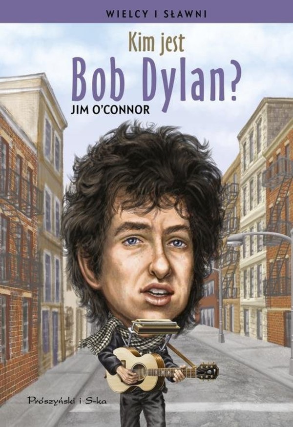 Kim jest Bob Dylan? seria: Wielcy i Sławni