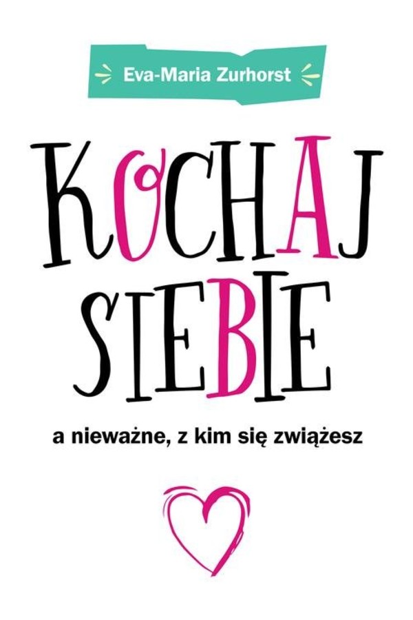 Kochaj siebie a nieważne, z kim się zwiążesz