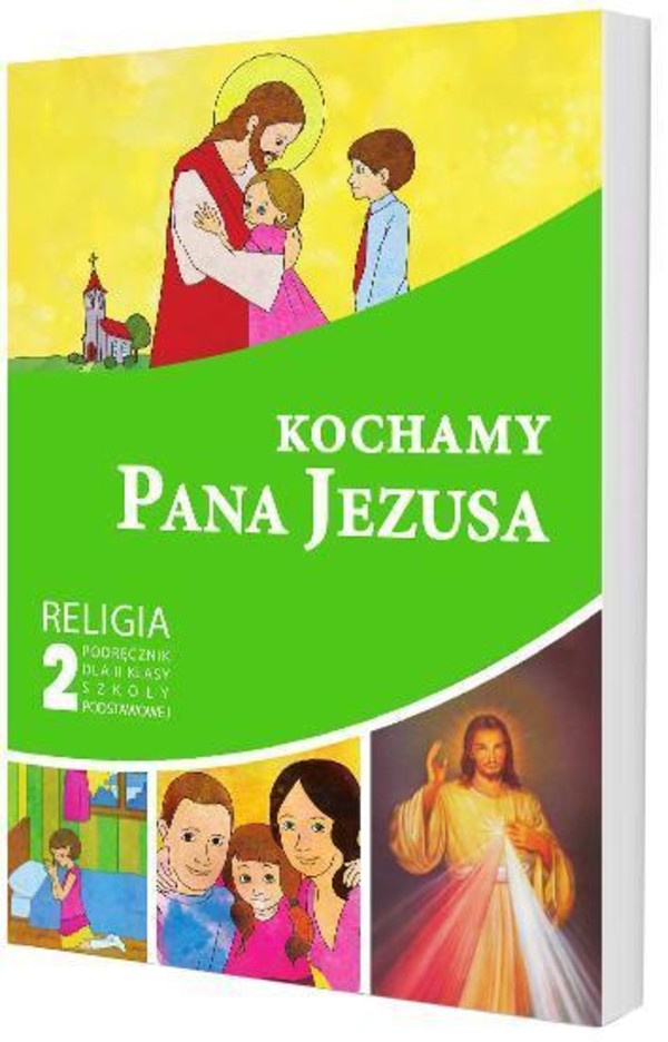 Kochamy Pana Jezusa. Podręcznik dla II klasy szkoły podstawowej