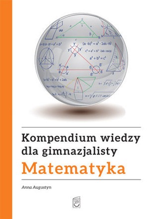 Kompendium wiedzy dla gimnazjalisty. Matematyka