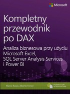 Kompletny przewodnik po DAX - pdf Analiza biznesowa przy użyciu Microsoft Excel, SQL Server Analysis Services i Power BI