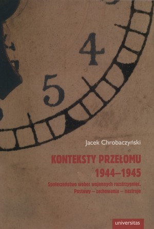 Konteksty przełomu 1944-1945 Społeczeństwo wobec wojennych rozstrzygnięć