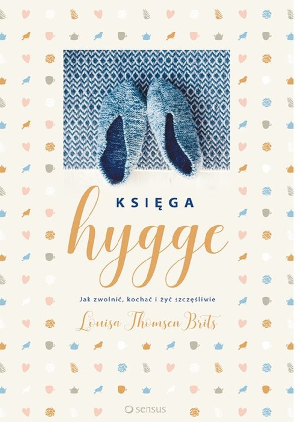 Księga hygge Jak zwolnić, kochać i żyć szczęśliwie