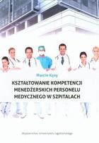 Kształtowanie kompetencji menedżerskich personelu medycznego w szpitalach
