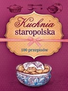 Kuchnia staropolska 100 przepisów