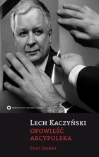 Lech Kaczyński Opowieść arcypolska - mobi, epub