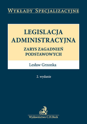 Legislacja administracyjna Zarys zagadnień podstawowych