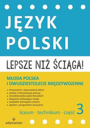 Lepsze niż ściąga Język polski część 3. liceum i technikum Młoda Polska i dwudziestolecie miedzywojenne