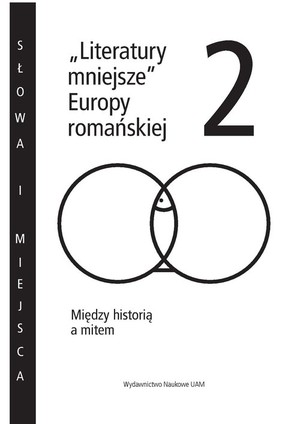 Literatury mniejsze Europy romańskiej 2 Między historią a mitem
