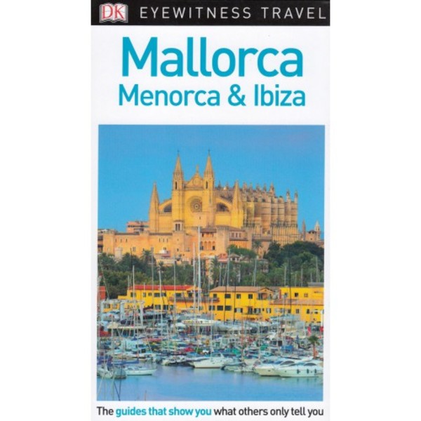 Mallorca, Menorca and Ibiza Travel Guide / Majorka, Minorka i Ibiza Przewodnik Eyewitness Travel