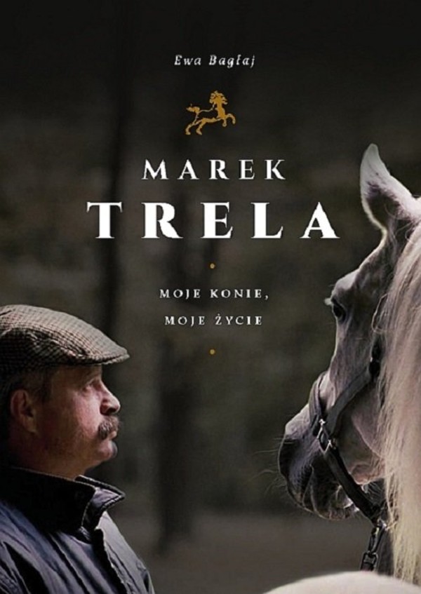 Marek Trela Moje konie moje życie