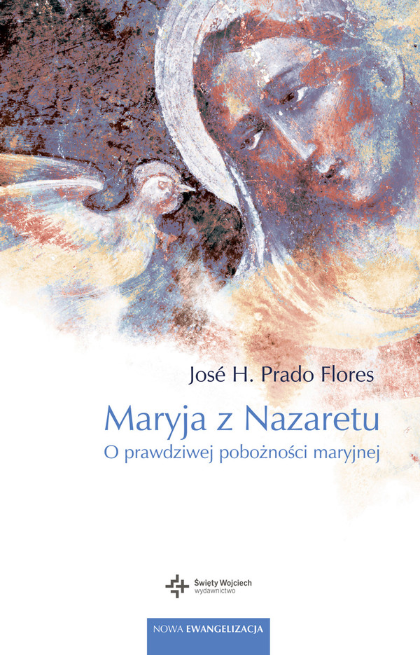 Maryja z Nazaretu O prawdziwej pobożności maryjnej