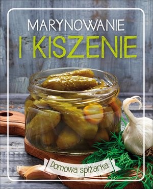 Marynowanie i kiszenie Domowa spiżarka