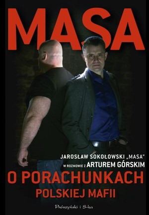 Masa o porachunkach polskiej mafii Jarosław `Masa` Sokołowski w rozmowie z Arturem Górskim