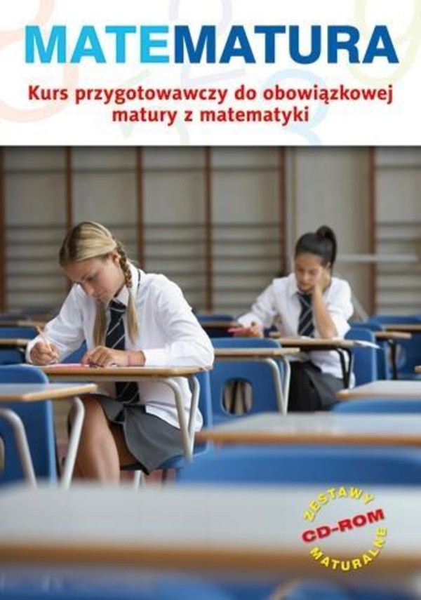 Matematura. Kurs przygotowawczy do obowiązkowej matury z matematyki + CD