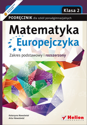 Matematyka Europejczyka. Klasa 2 Podręcznik dla szkół ponadgimnazjalnych Zakres podstawowy i rozszerzony