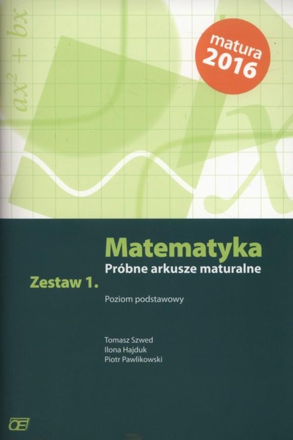 Matematyka Próbne arkusze maturalne Zestaw 1. Poziom podstawowy Matura 2016