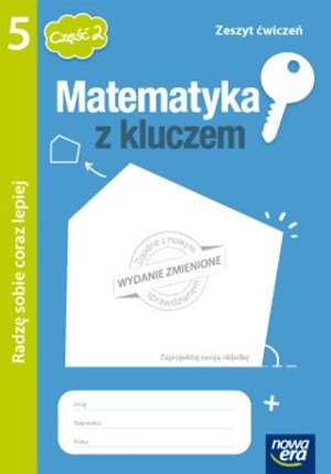 Matematyka z kluczem 5. Radzę sobie coraz lepiej! Klasa 5. Część 2. Zeszyt ćwiczeń dla szkoły podstawowej