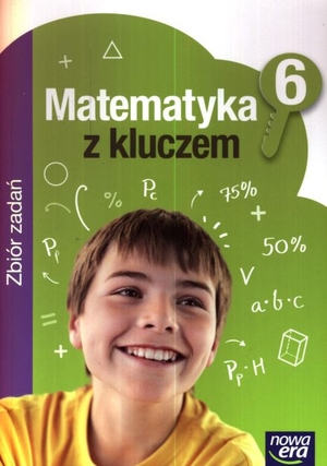 Matematyka z kluczem 6. Zbiór zadań dla szkoły podstawowej