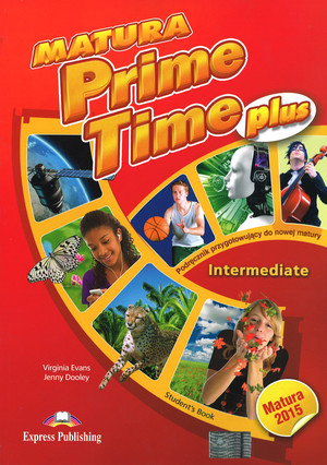 Matura Prime Time Plus Intermediate. Podręcznik Matura 2015