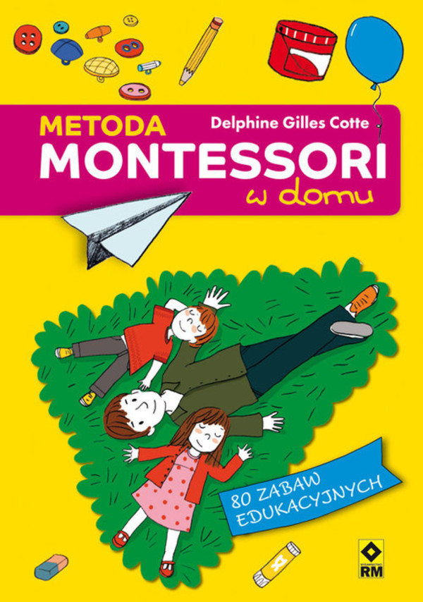 Metoda Montessori w domu 80 zabaw edukacyjnych