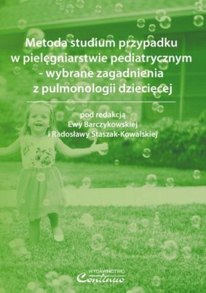 Metoda studium przypadku w pielęgniarstwie pediatrycznym - wybrane zagadnienia z pulmonologii dziecięcej