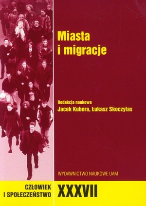 Miasta i migracje Człowiek i społeczeństwo tom XXXVII