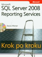 Microsoft SQL Server 2008 Reporting Services Krok po kroku - pdf