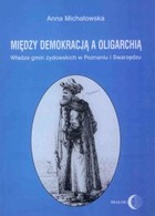 Między demokracją a oligarchią - mobi, epub Władze gmin żydowskich w Poznaniu i Swarzędzu