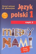 MIĘDZY NAMI 1. Język polski Zeszyt ćwiczeń do gimnazjum Część 2.