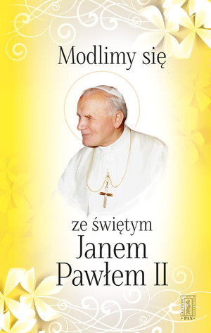Modlimy się ze świętym Janem Pawłem II