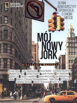 Mój Nowy Jork Słynni nowojorczycy opowiadają o swoim mieście