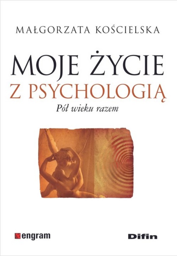 Moje życie z psychologią Pół wieku razem