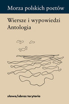 Morza polskich poetów Wiersze i wypowiedzi. Antologia