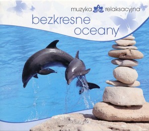 Muzyka relaksacyjna: Bezkresne oceany