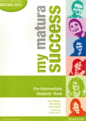 My Matura Success. Pre-Intermediate Student`s Book Podręcznik Matura 2015
