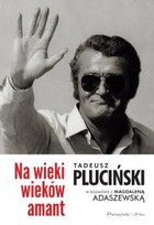 Na wieki wieków amant Tadeusz Pluciński w rozmowie z Magdaleną Adaszewską