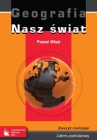 Nasz świat. Geografia Zeszyt ćwiczeń Zakres podstawowy po gimnazjum - 3-letnie liceum i 4-letnie technikum