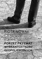 NATO poprzez pryzmat wybranych teorii geopolitycznych - mobi, epub, pdf