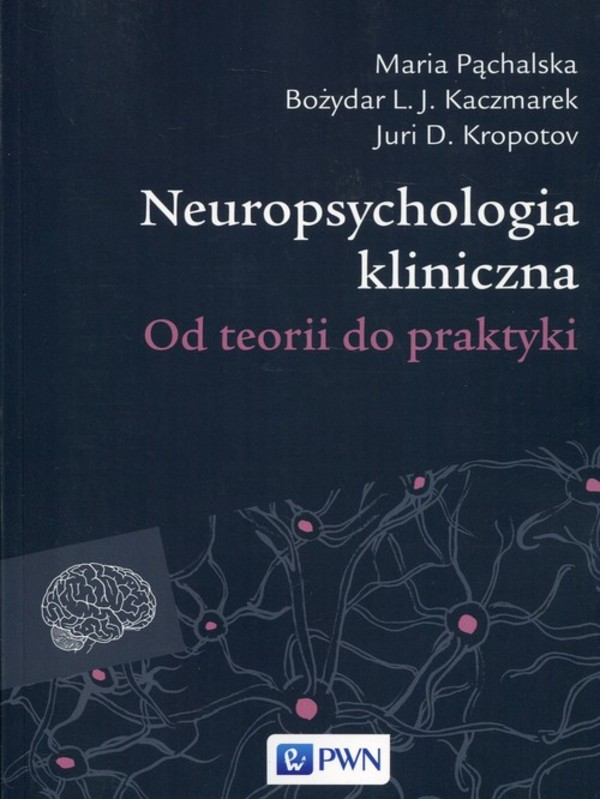 Neuropsychologia kliniczna Od teorii do praktyki