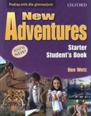 New Adventures Starter. Student`s Book Podręcznik dla gimnazjum