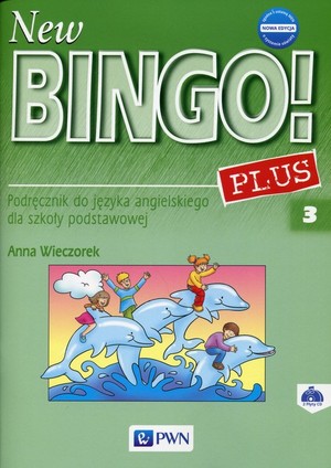 New Bingo! Plus 3. Podręcznik + 2CD do języka angielskiego dla szkoły podstawowej. Nowa edycja