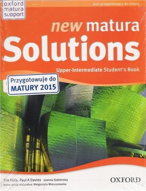 New Matura Solutions. Upper-Intermediate Student`s Book Podręcznik Przygotowuje do Matury 2015