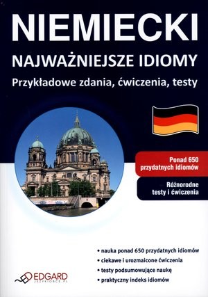 Niemiecki. Najważniejsze idiomy. Przykładowe zdania, ćwiczenia, testy