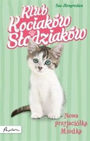 Nowa przyjaciółka Miodka Klub kociaków słodziaków