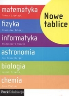Nowe tablice. Matematyka, fizyka, informatyka, astronomia, biologia, chemia