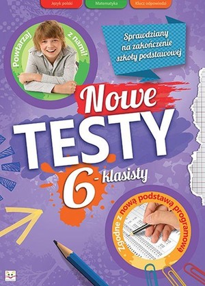 Nowe testy 6-klasisty Sprawdziany na zakończenie szkoły podstawowej